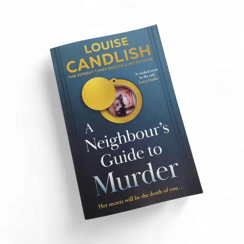 Novel 'A Neighbour's Guide To Murder' Louise Candlish Novel 'A Neighbour's Guide To Murder' Louise Candlish