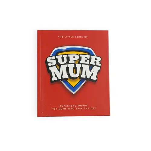 The Little Book of Super Mum The Little Book of Super Mum